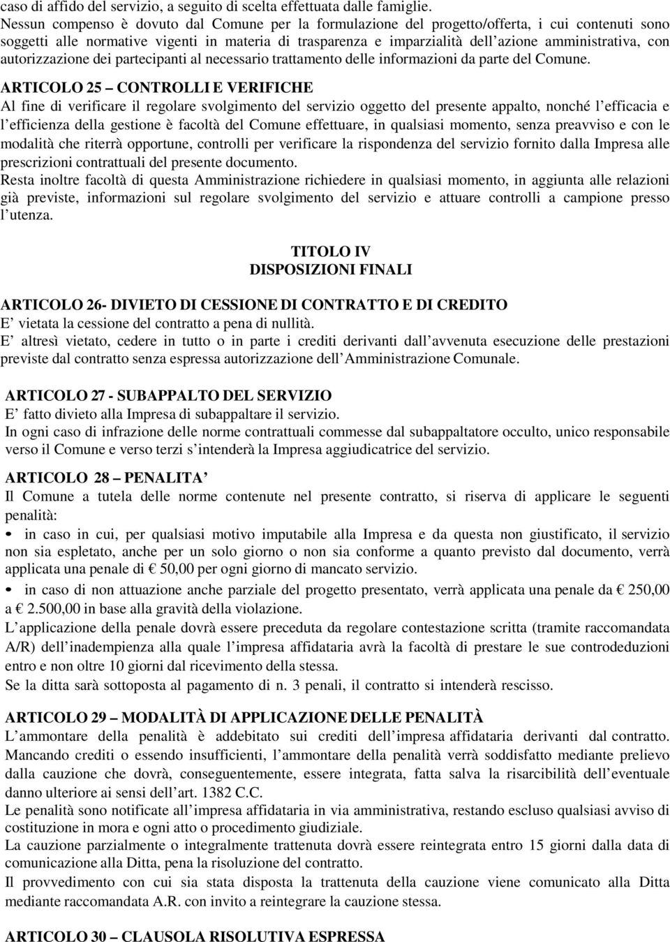 con autorizzazione dei partecipanti al necessario trattamento delle informazioni da parte del Comune.