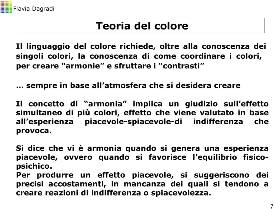 base all esperienza piacevole-spiacevole-di indifferenza che provoca.