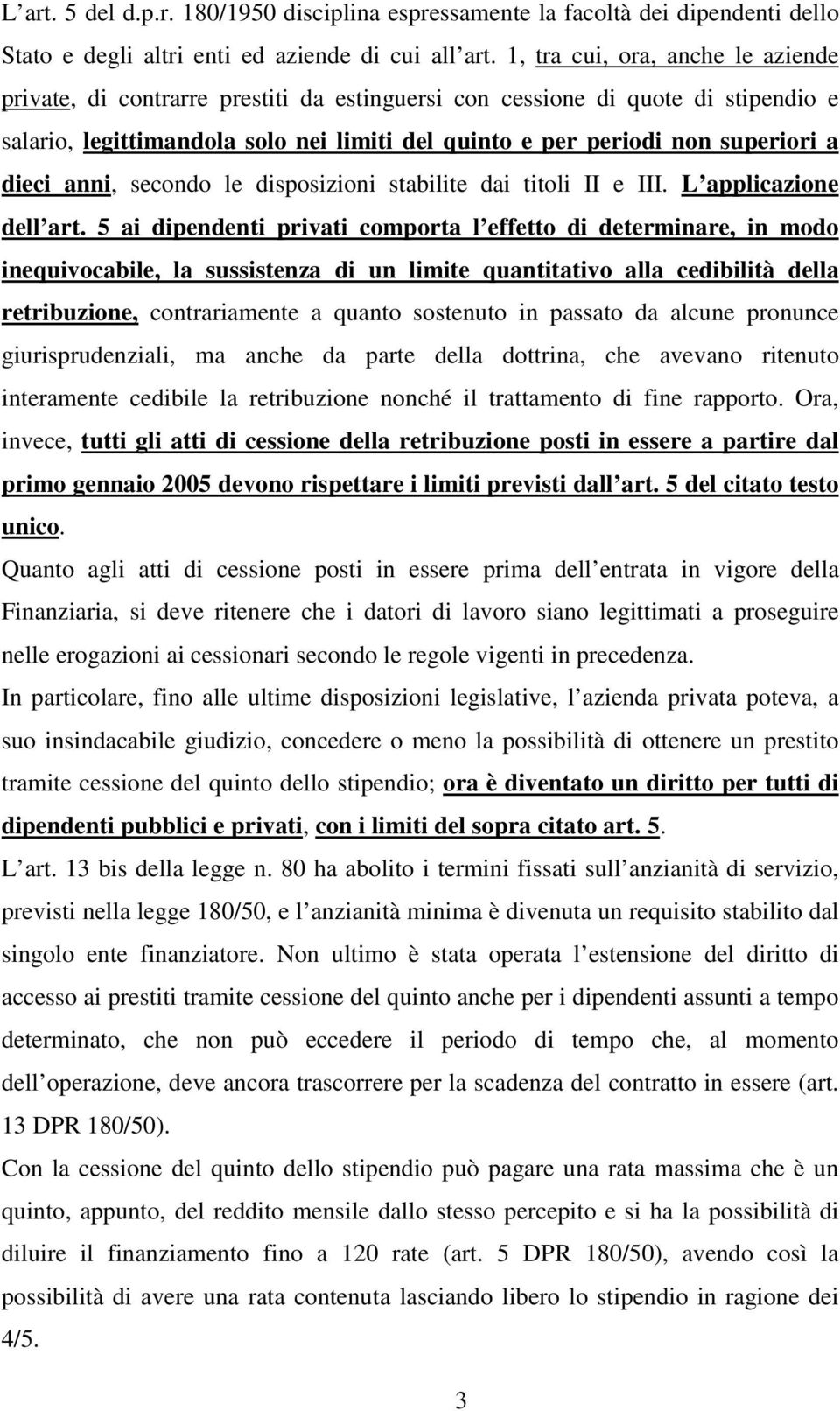 dieci anni, secondo le disposizioni stabilite dai titoli II e III. L applicazione dell art.