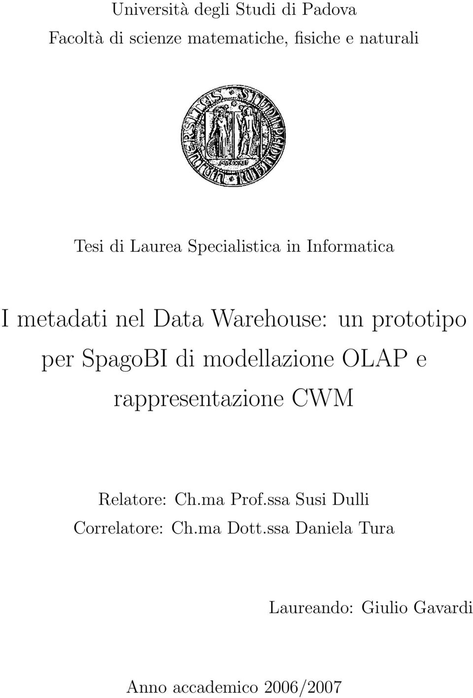 SpagoBI di modellazione OLAP e rappresentazione CWM Relatore: Ch.ma Prof.
