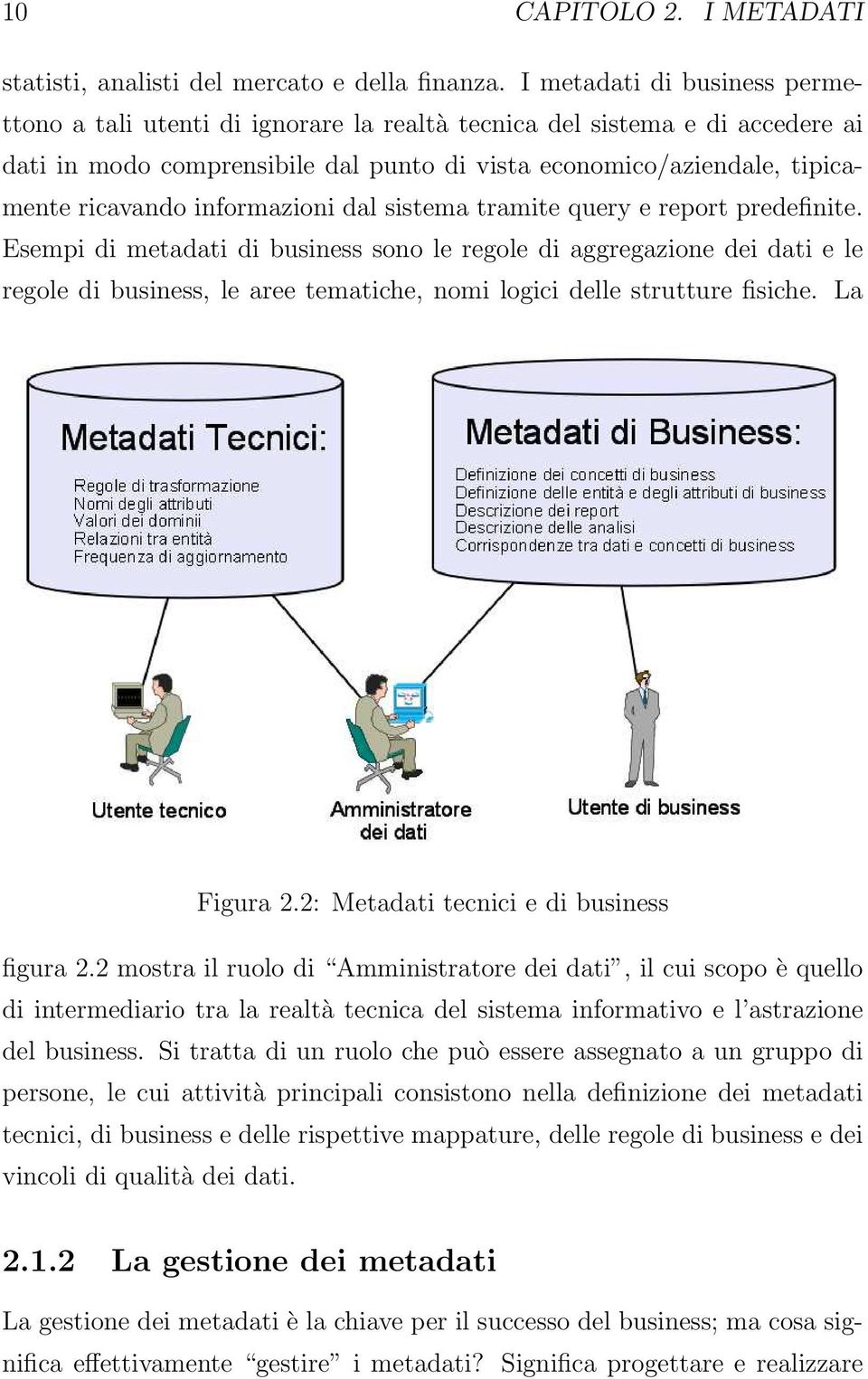 informazioni dal sistema tramite query e report predefinite.