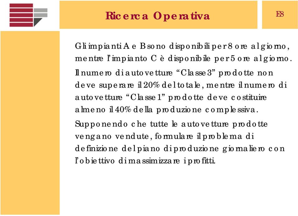 prodotte deve costituire almeno il 40% della produzione complessiva.