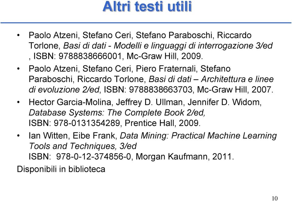 Paolo Atzeni, Stefano Ceri, Piero Fraternali, Stefano Paraboschi, Riccardo Torlone, Basi di dati Architettura e linee di evoluzione 2/ed, ISBN: 9788838663703, Mc-Graw