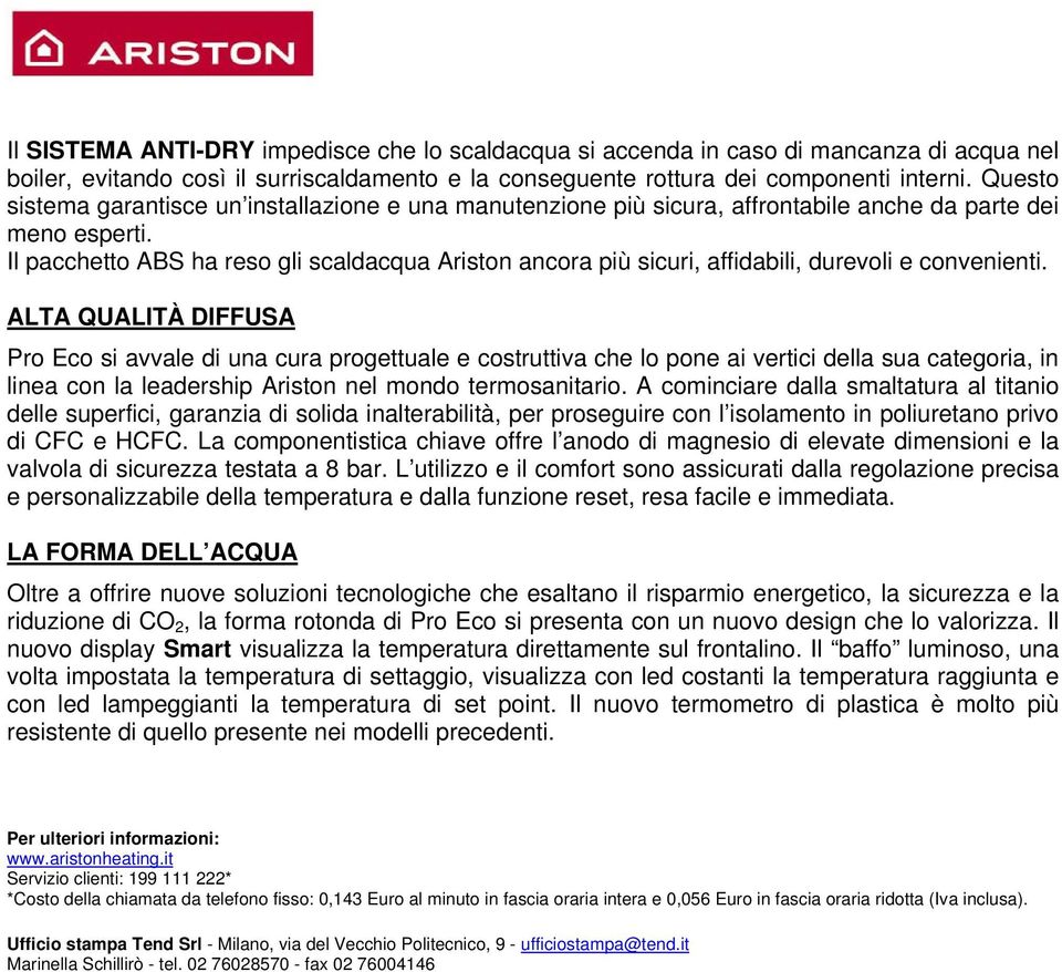 Il pacchetto ABS ha reso gli scaldacqua Ariston ancora più sicuri, affidabili, durevoli e convenienti.