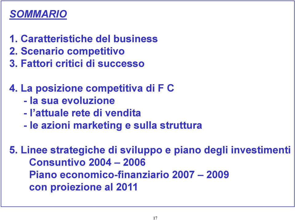 La posizione competitiva di F C - la sua evoluzione - l attuale rete di vendita - le