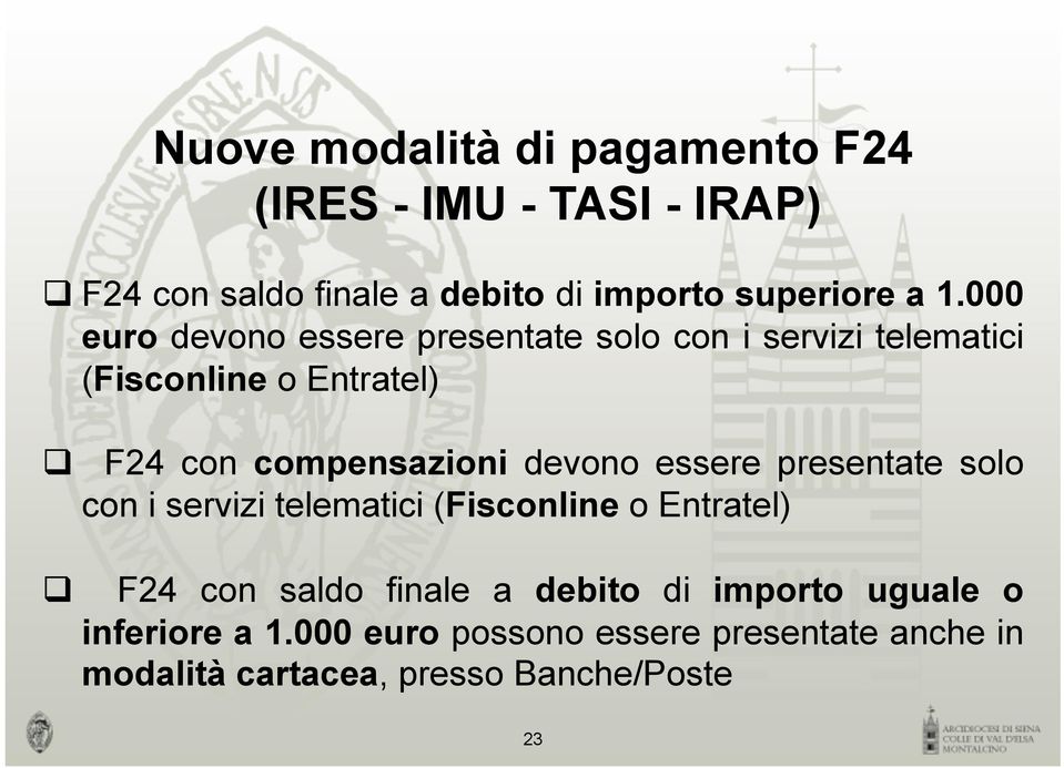 devono essere presentate solo con i servizi telematici (Fisconline o Entratel) q F24 con saldo finale a debito di