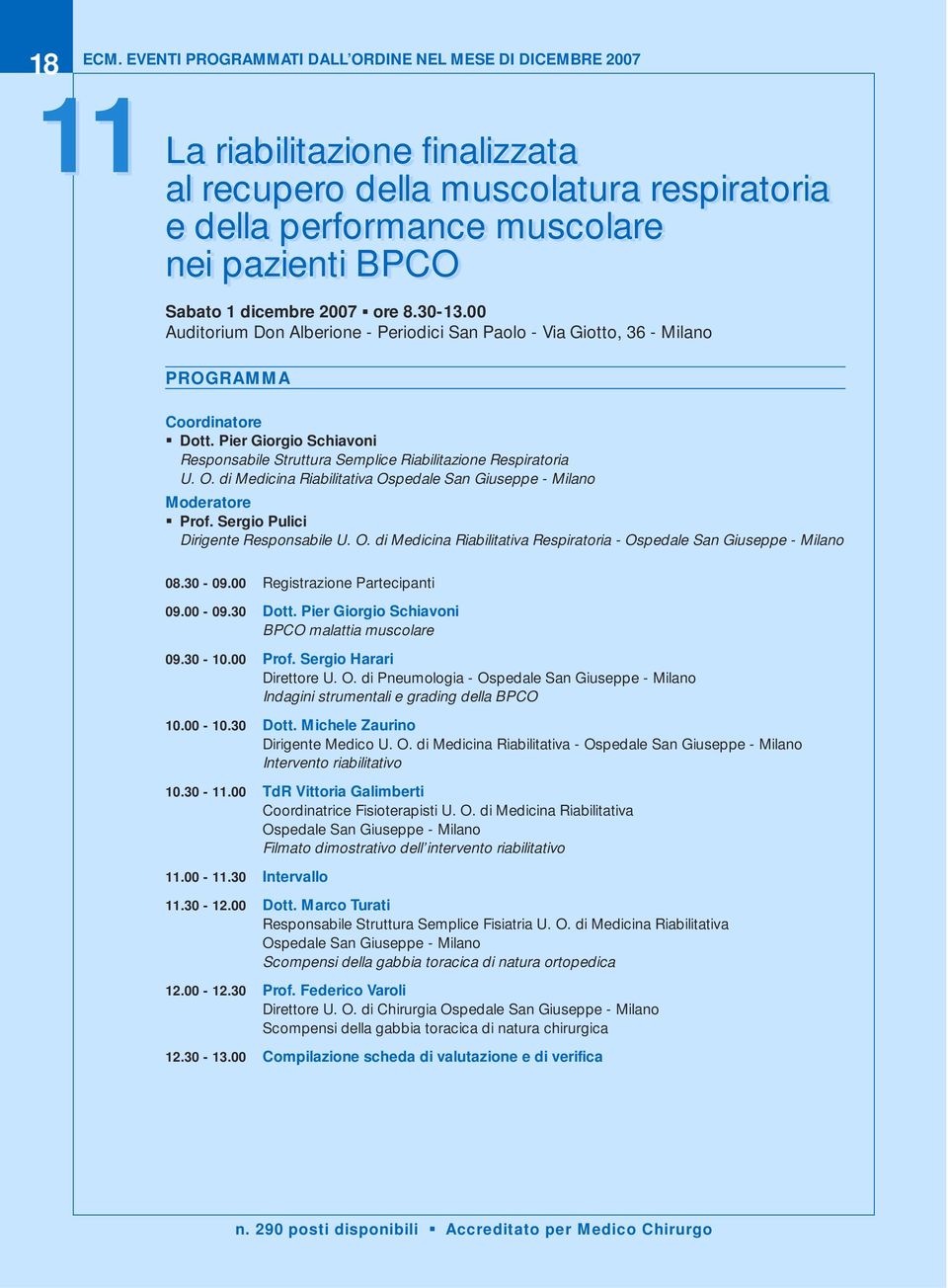 2007 ore 8.30-13.00 Auditorium Don Alberione - Periodici San Paolo - Via Giotto, 36 - Milano PROGRAMMA Coordinatore Dott.