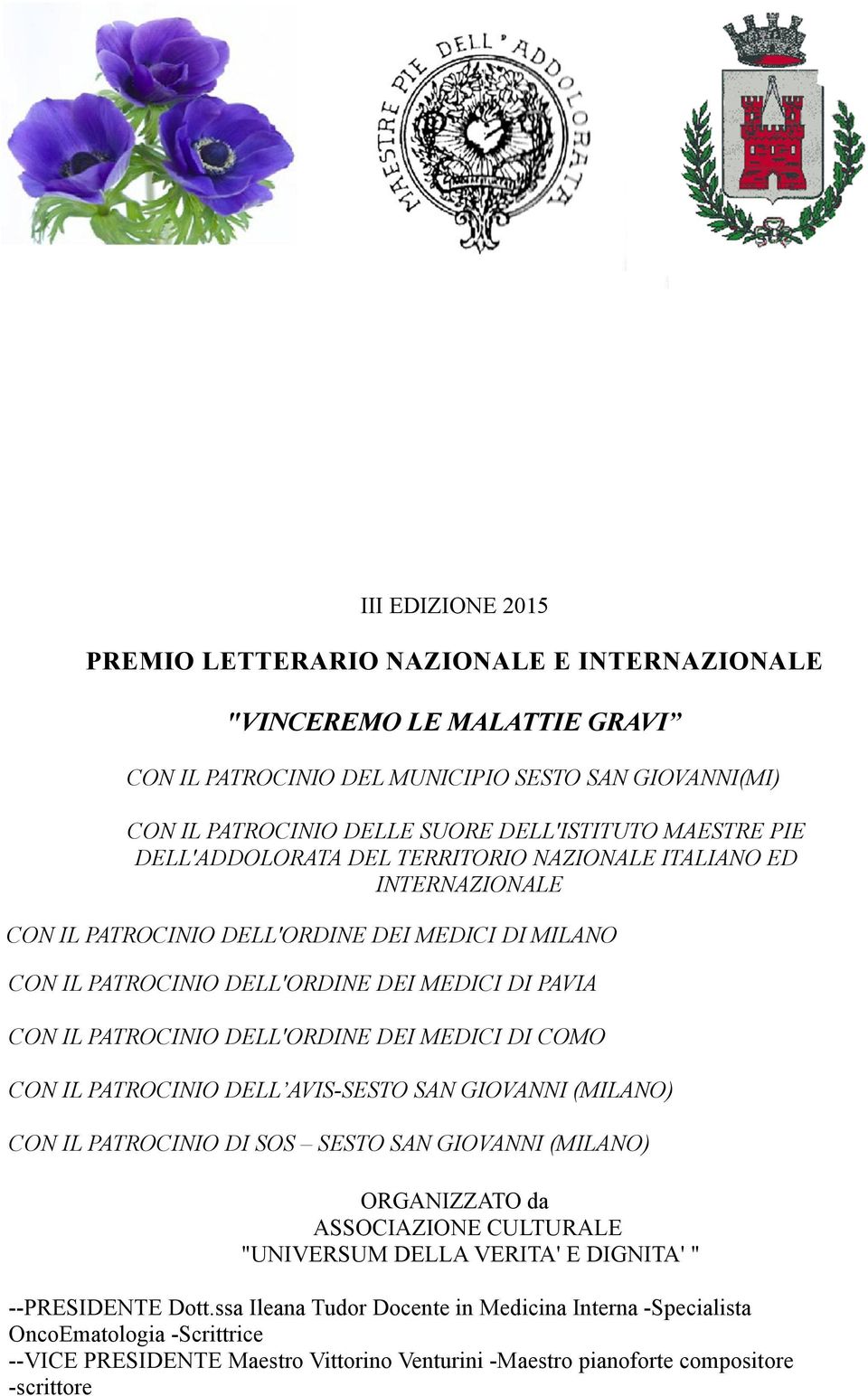 DELL'ORDINE DEI MEDICI DI COMO CON IL PATROCINIO DELL AVIS-SESTO SAN GIOVANNI (MILANO) CON IL PATROCINIO DI SOS SESTO SAN GIOVANNI (MILANO) ORGANIZZATO da ASSOCIAZIONE CULTURALE "UNIVERSUM DELLA