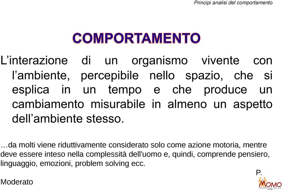 deve essere inteso nella complessità dell'uomo e, quindi,