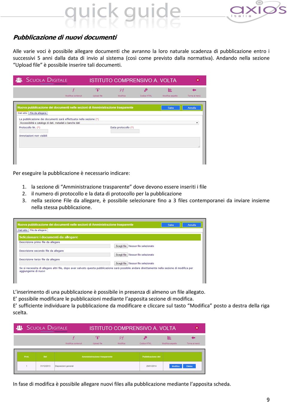 la sezione di Amministrazione trasparente dove devono essere inseriti i file 2. il numero di protocollo e la data di protocollo per la pubblicazione 3.