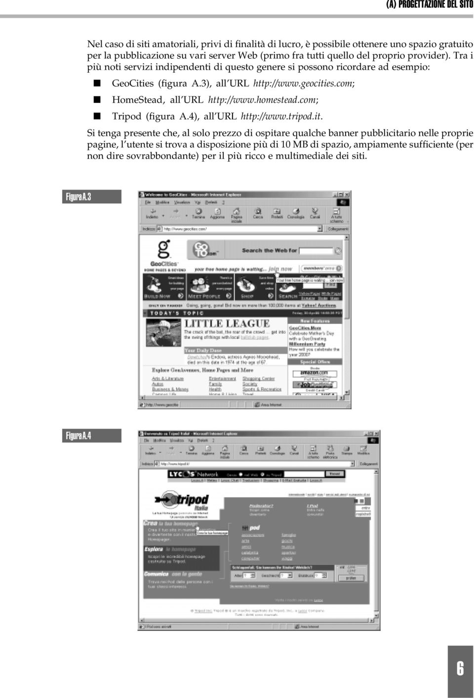 com; HomeStead, all URL http://www.homestead.com; Tripod (figura A.4), all URL http://www.tripod.it.