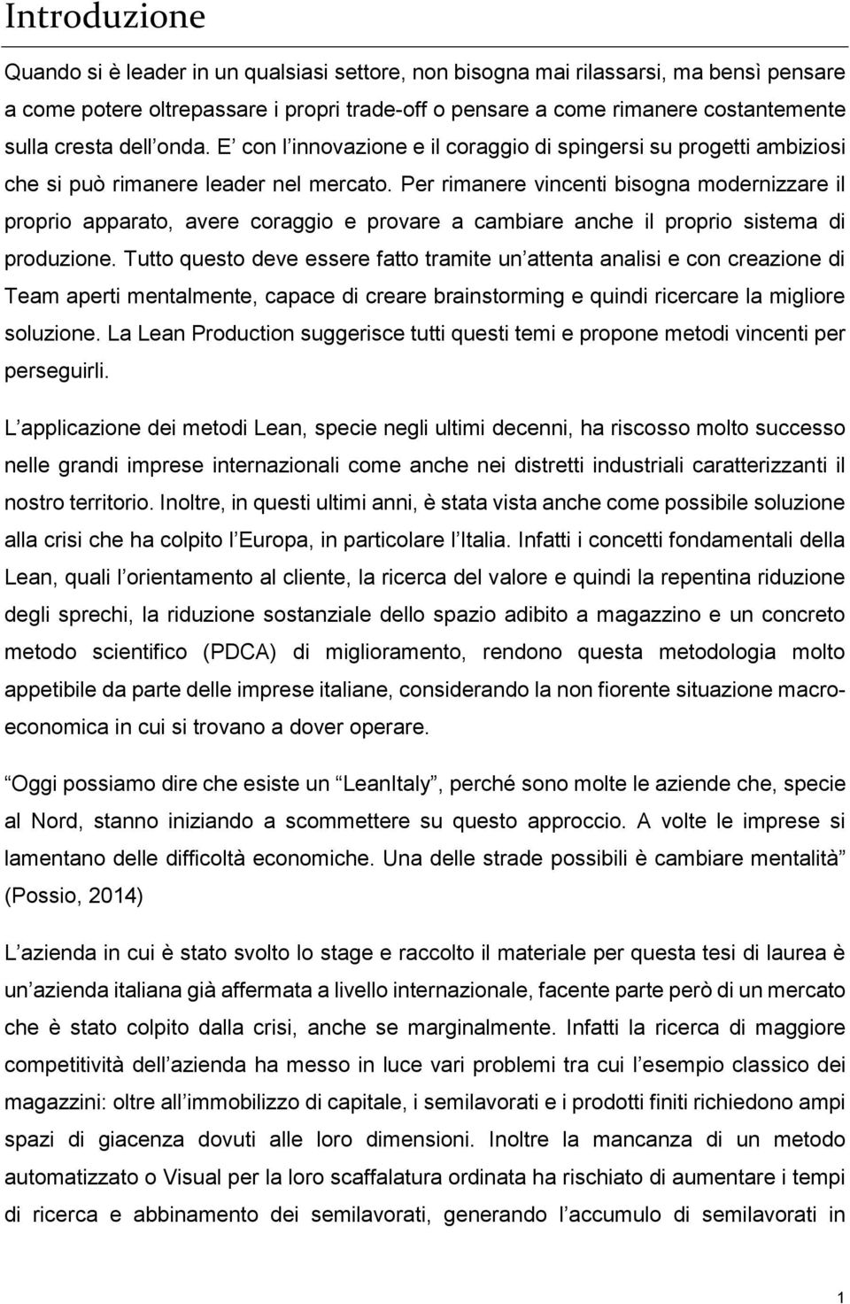 Per rimanere vincenti bisogna modernizzare il proprio apparato, avere coraggio e provare a cambiare anche il proprio sistema di produzione.