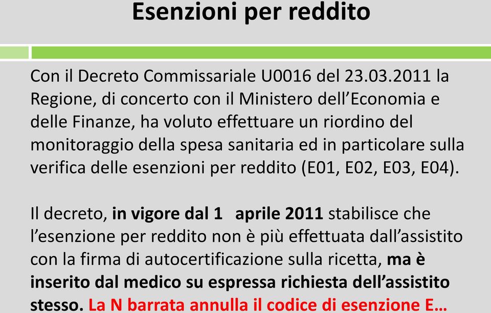 sanitaria ed in particolare sulla verifica delle esenzioni per reddito (E01, E02, E03, E04).