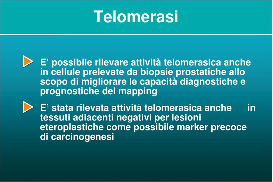 prognostiche del mapping E stata rilevata attività telomerasica anche in tessuti
