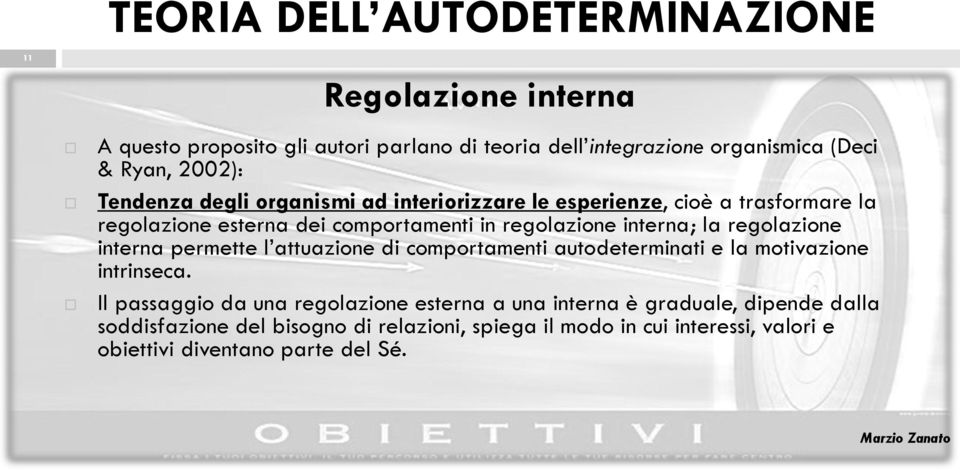 interna permette l attuazione di comportamenti autodeterminati e la motivazione intrinseca.