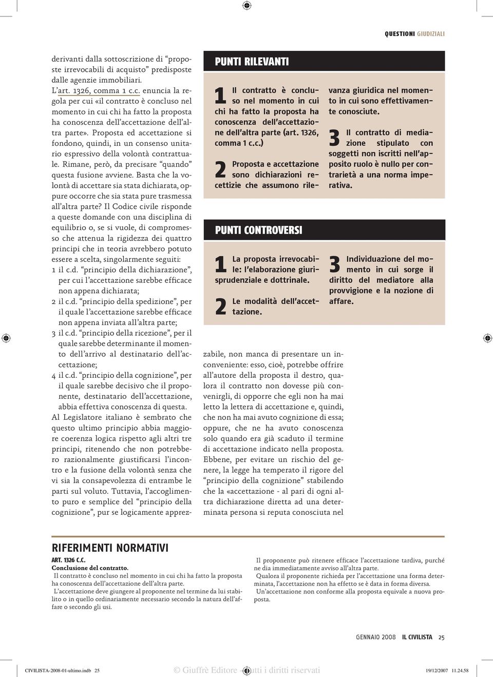 3 Il contratto di mediazione stipulato con soggetti non iscritti nell apposito ruolo è nullo per contrarietà a una norma imperativa.