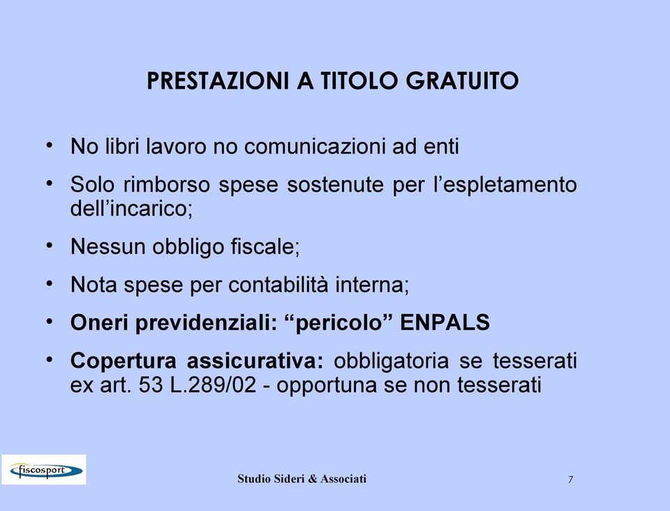 contabilità interna; Oneri previdenziali: pericolo ENPALS Copertura assicurativa: