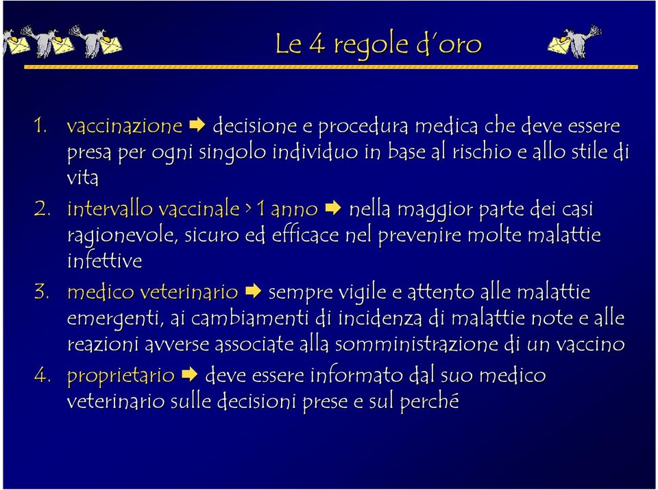 intervallo vaccinale > 1 anno nella maggior parte dei casi ragionevole, sicuro ed efficace nel prevenire molte malattie infettive 3.