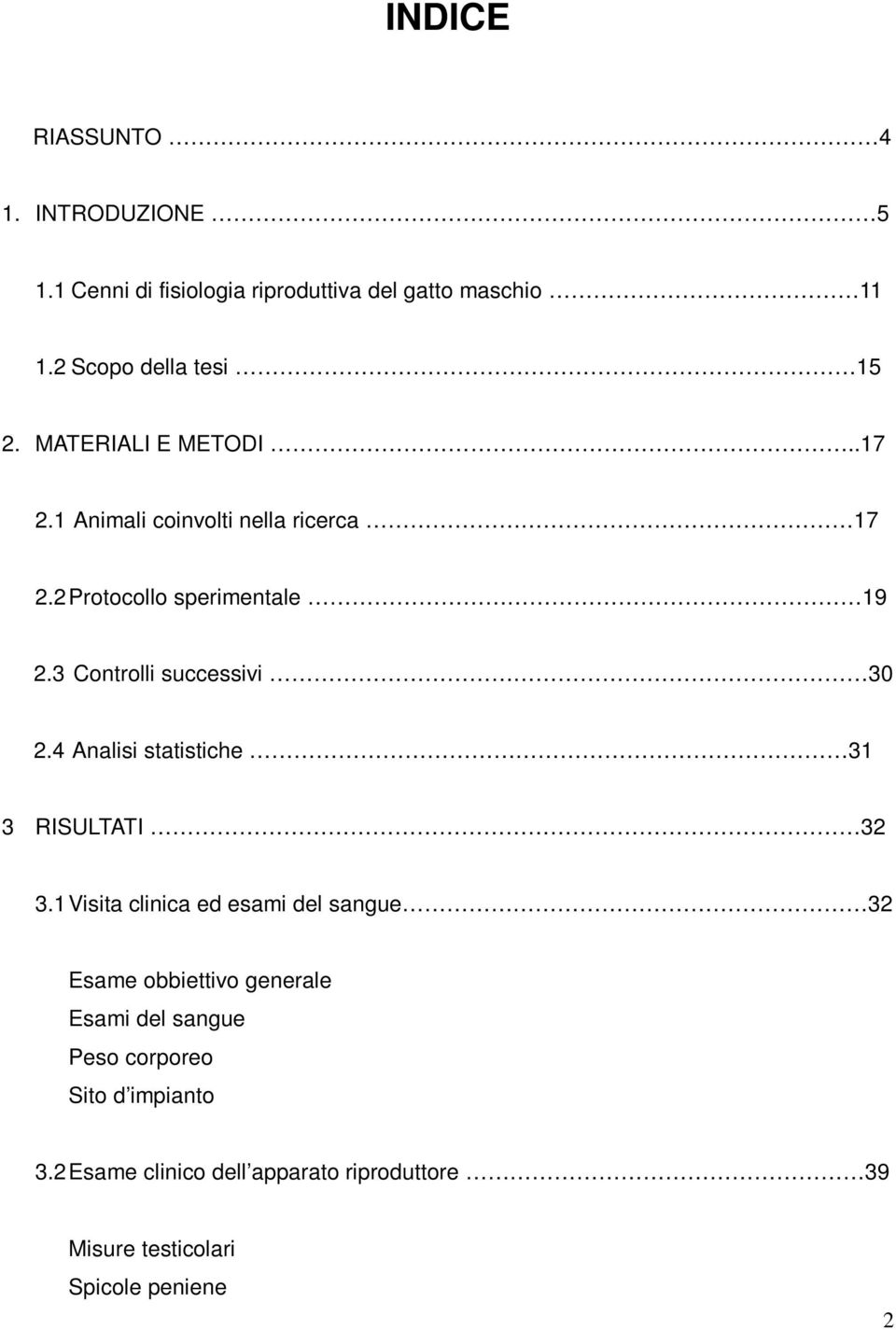 3 Controlli successivi 30 2.4 Analisi statistiche 31 3 RISULTATI 32 3.