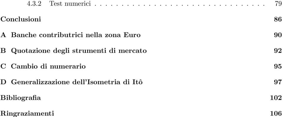 contributrici nella zona Euro 9 B Quotazione degli strumenti di