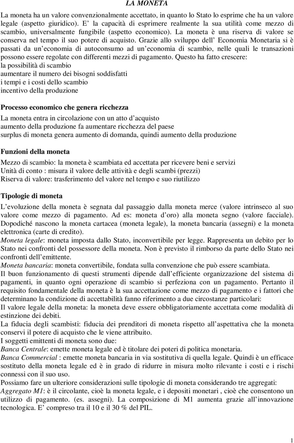 La moneta è una riserva di valore se conserva nel tempo il suo potere di acquisto.