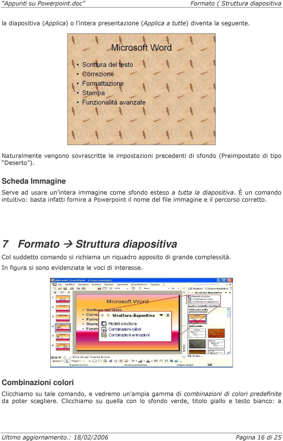 È un comando intuitivo: basta infatti fornire a Powerpoint il nome del file immagine e il percorso corretto.