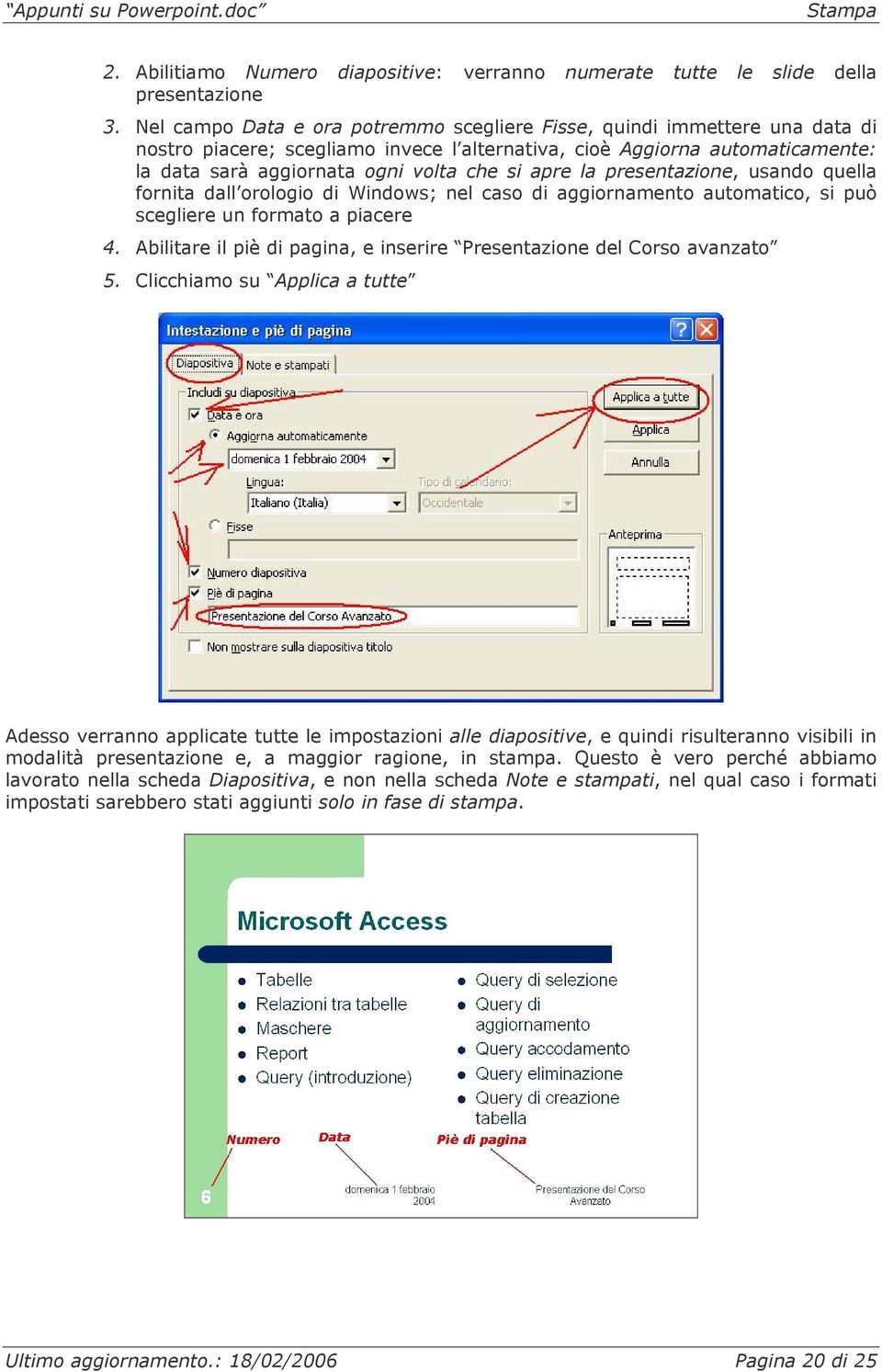 apre la presentazione, usando quella fornita dall orologio di Windows; nel caso di aggiornamento automatico, si può scegliere un formato a piacere 4.