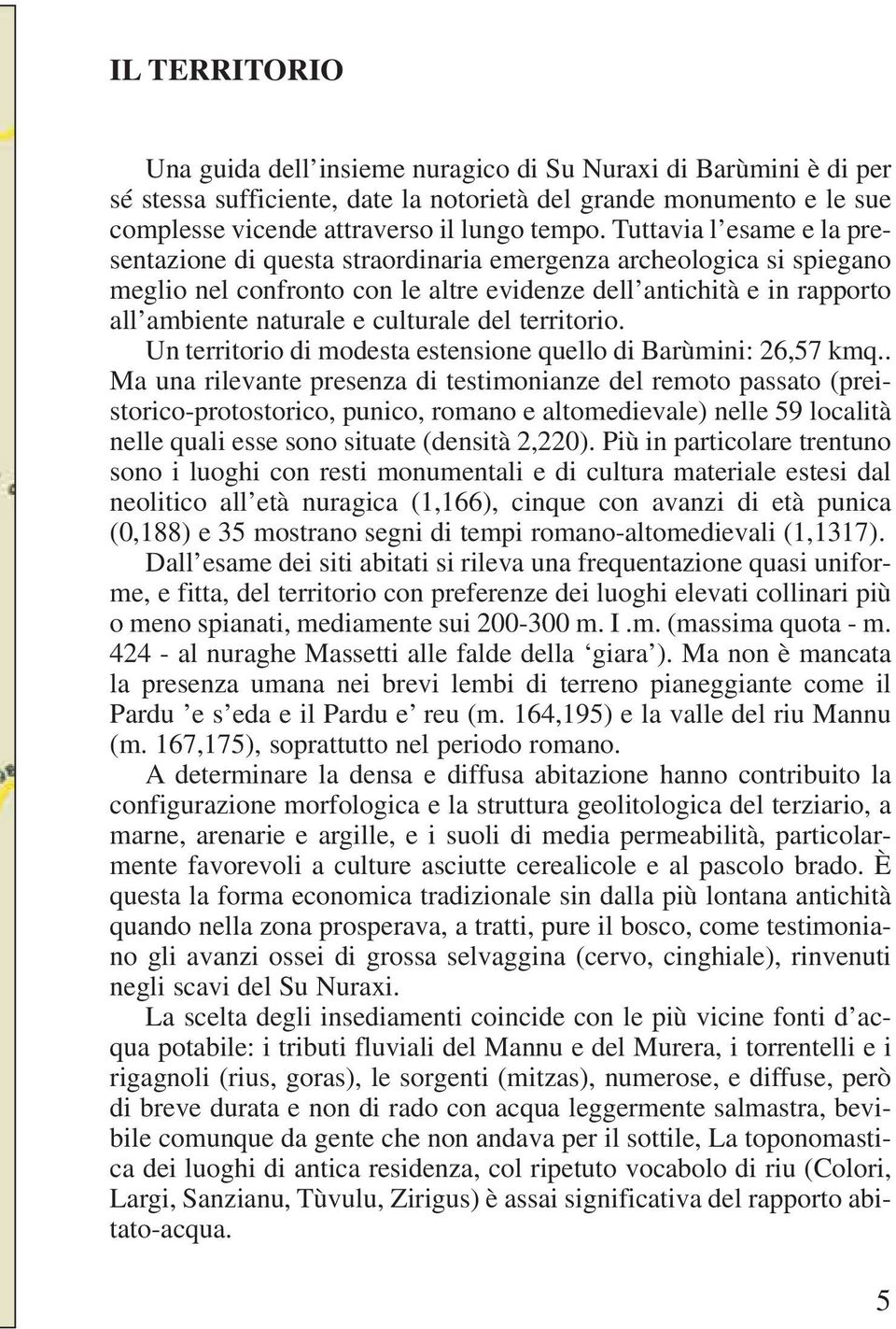 culturale del territorio. Un territorio di modesta estensione quello di Barùmini: 26,57 kmq.