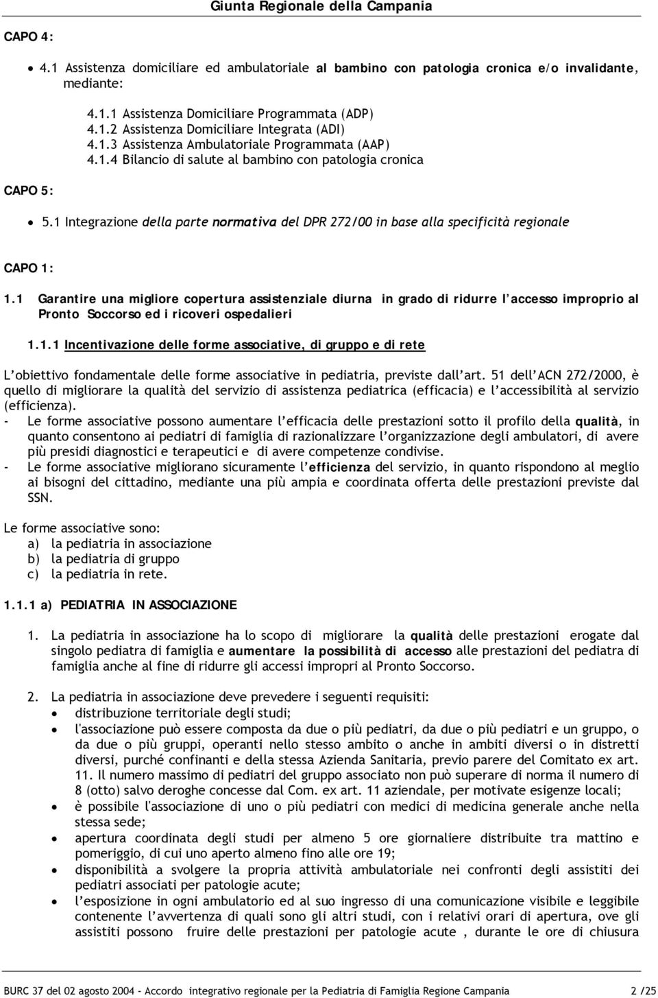 1 Integrazione della parte normativa del DPR 272/00 in base alla specificità regionale CAPO 1: 1.