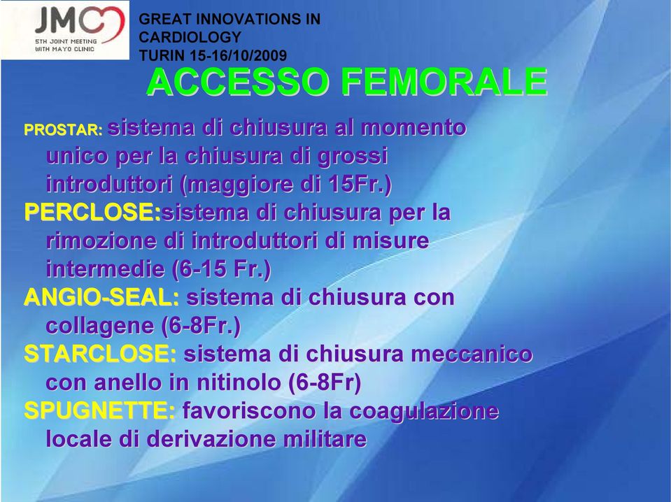 ) PERCLOSE:sistema di chiusura per la rimozione di introduttori di misure intermedie (6-15 Fr.