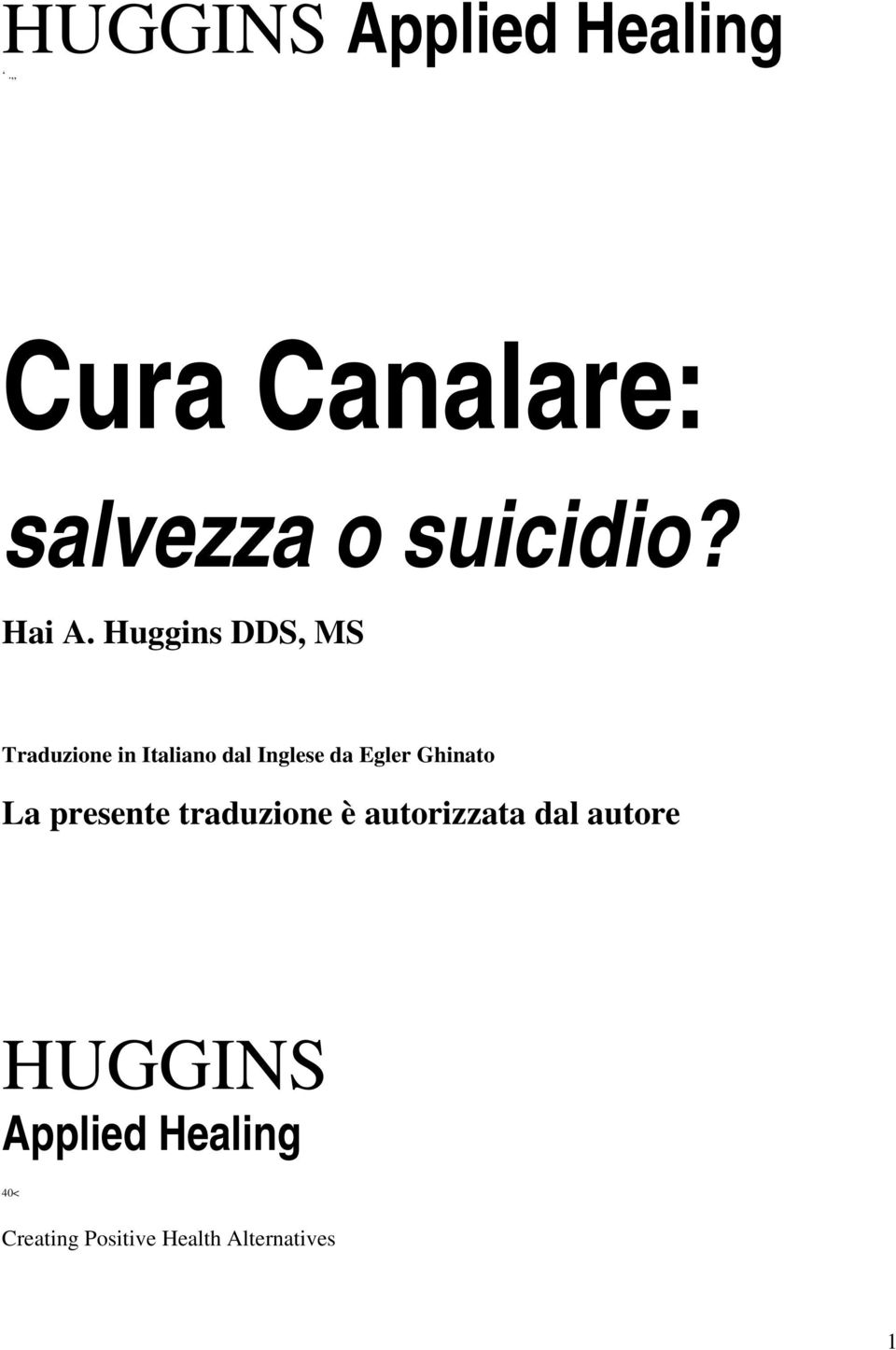 Huggins DDS, MS Traduzione in Italiano dal Inglese da Egler