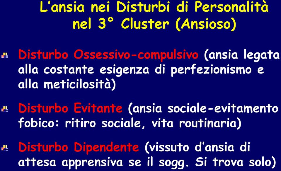 meticilosità) Disturbo Evitante (ansia sociale-evitamento fobico: ritiro sociale,