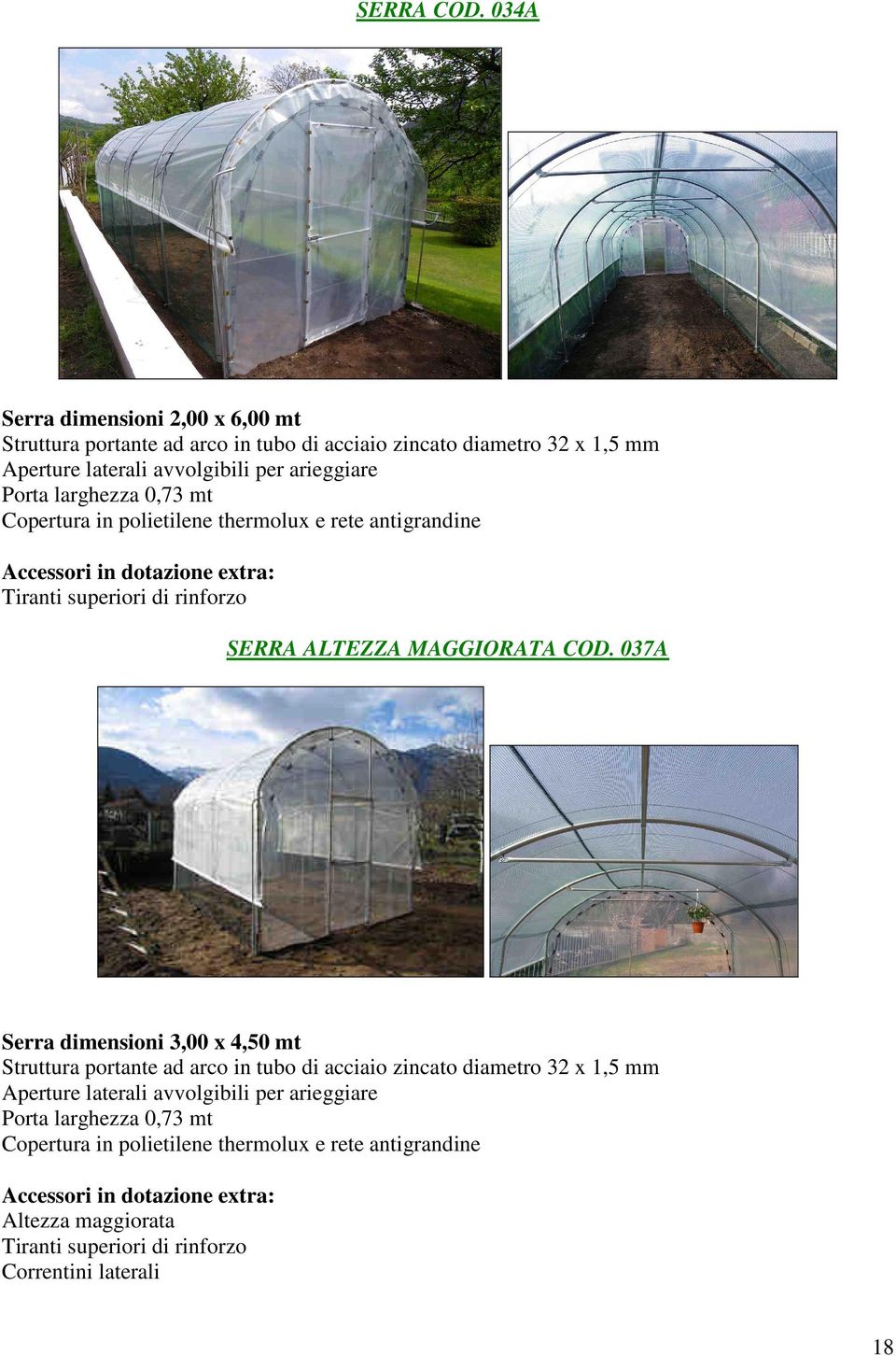 zincato diametro 32 x 1,5 mm Porta larghezza 0,73 mt SERRA ALTEZZA MAGGIORATA COD.