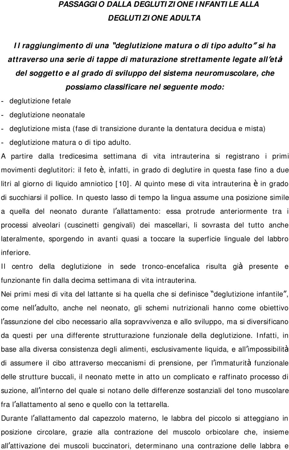 transizione durante la dentatura decidua e mista) - deglutizione matura o di tipo adulto.