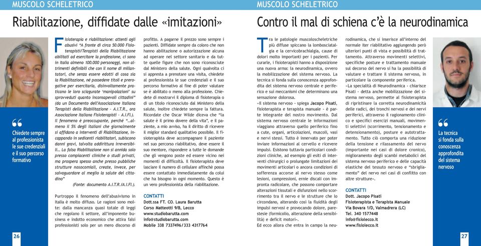 000 Fisioterapisti/Terapisti della Riabilitazione abilitati ad esercitare la professione, ci sono in Italia almeno 100.