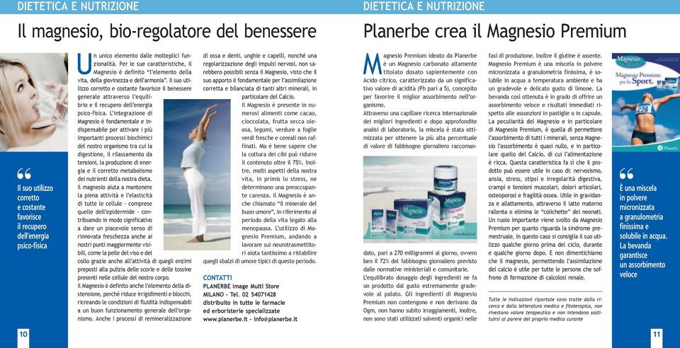 Il suo utilizzo corretto e costante favorisce il benessere generale attraverso l equilibrio e il recupero dell energia psico-fisica.