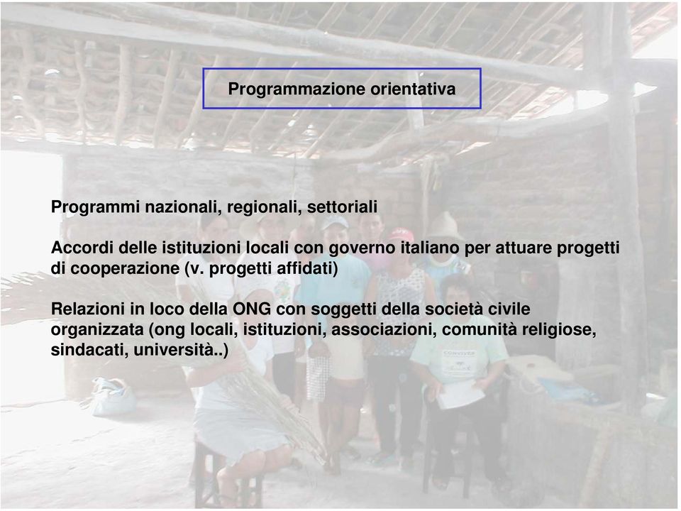 progetti affidati) Relazioni in loco della ONG con soggetti della società civile