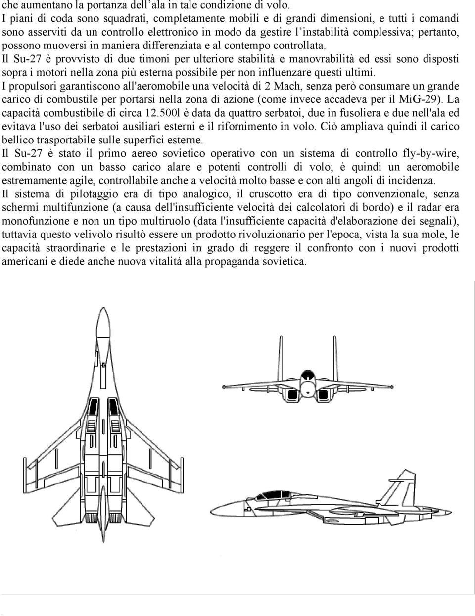 possono muoversi in maniera differenziata e al contempo controllata.