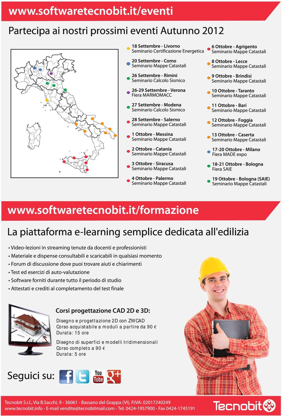 Rimini Seminario Calcolo Sismico 9 Ottobre - Brindisi 26-29 Settembre - Verona Fiera MARMOMACC 1 0 Ottobre - Taranto 27 Settembre - Modena Seminario Calcolo Sismico 1 1 Ottobre - Bari 28 Settembre -