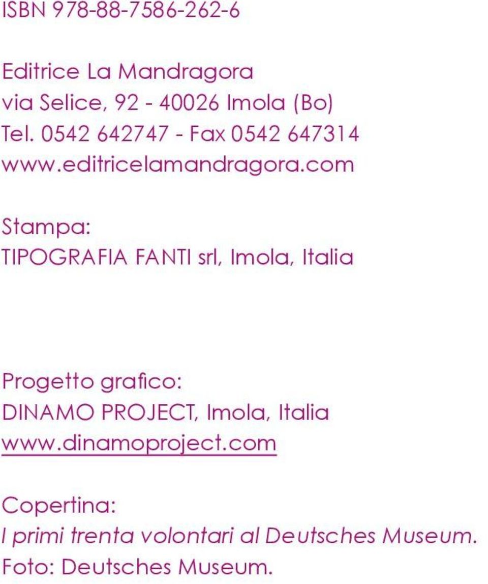 com Stampa: TIPOGRAFIA FANTI srl, Imola, Italia Progetto grafico: DINAMO PROJECT,