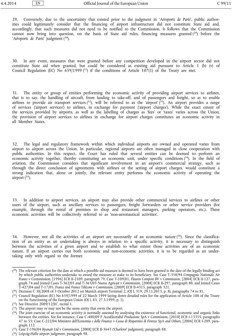 constitute State aid and, accordingly, that such measures did not need to be notified to the Commission.