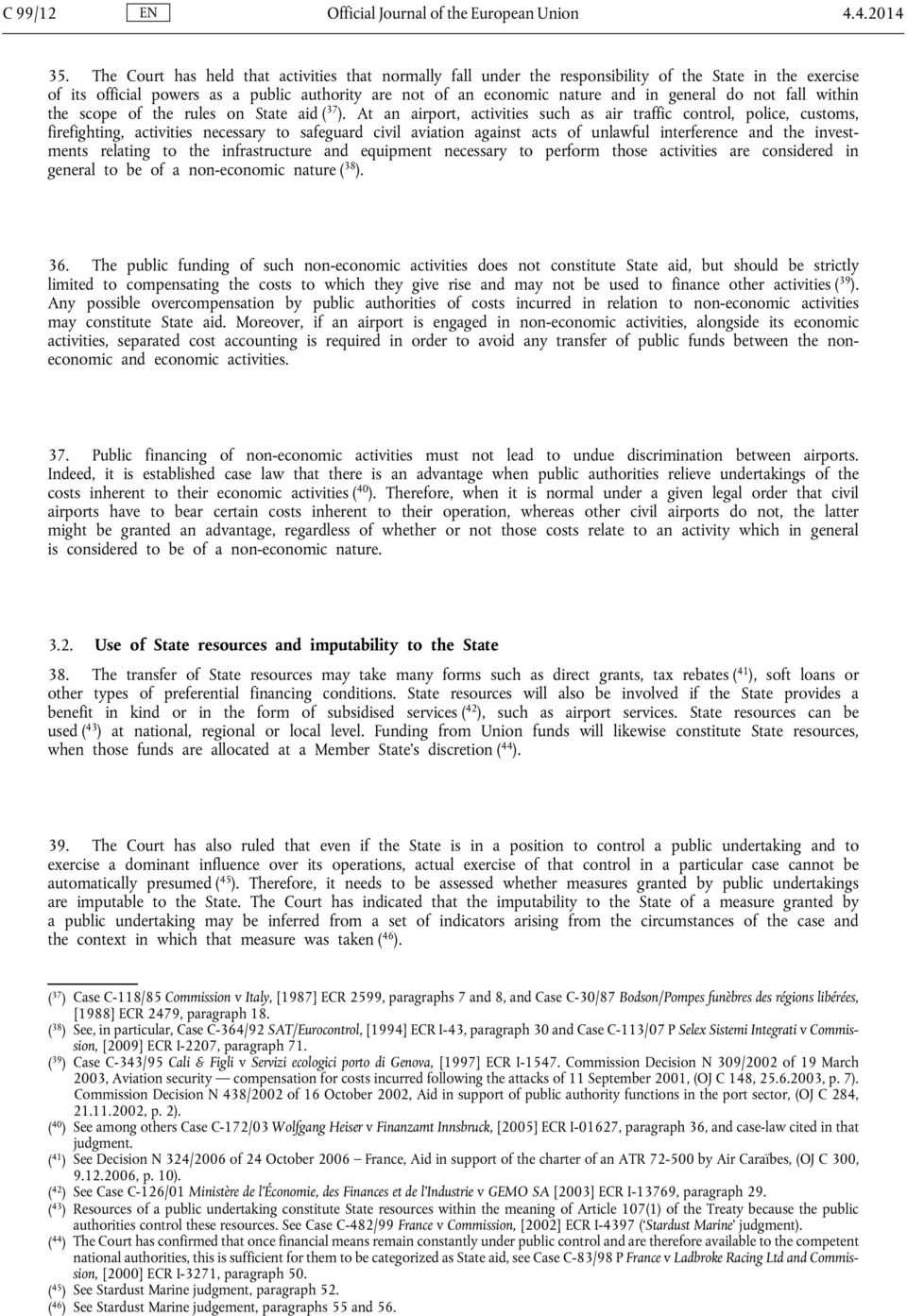 do not fall within the scope of the rules on State aid ( 37 ).