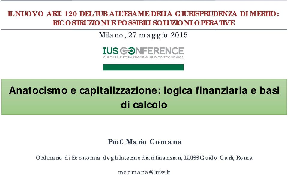 SOLUZIONI OPERATIVE Milano, 27 maggio 2015 Anatocismo e capitalizzazione: