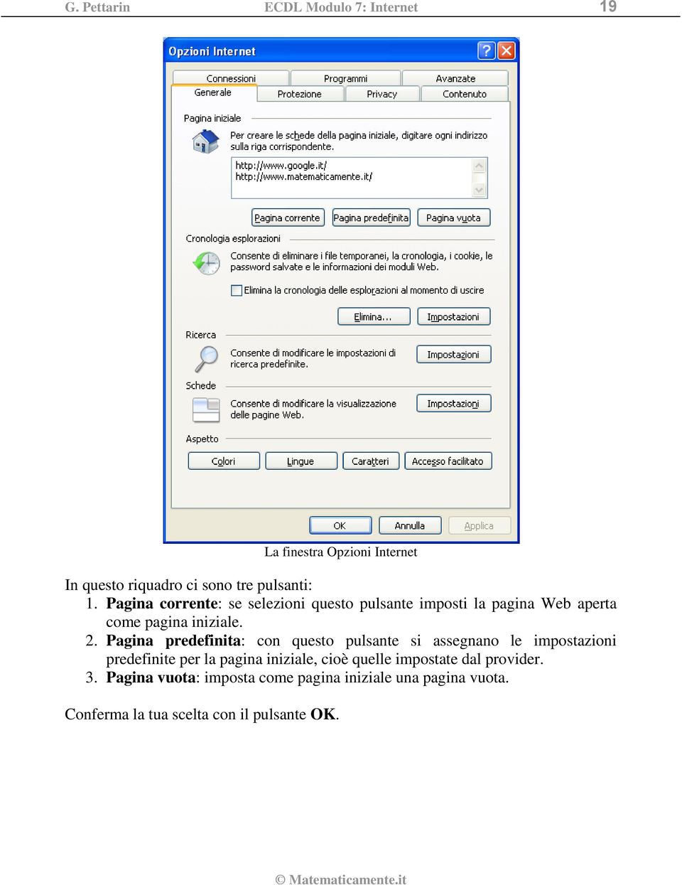 Pagina predefinita: con questo pulsante si assegnano le impostazioni predefinite per la pagina iniziale, cioè