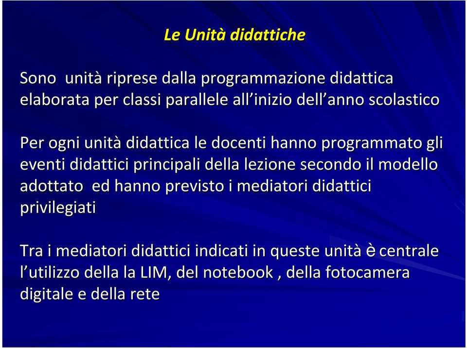 lezione secondo il modello adottato ed hanno previsto i mediatori didattici privilegiati Tra i mediatori