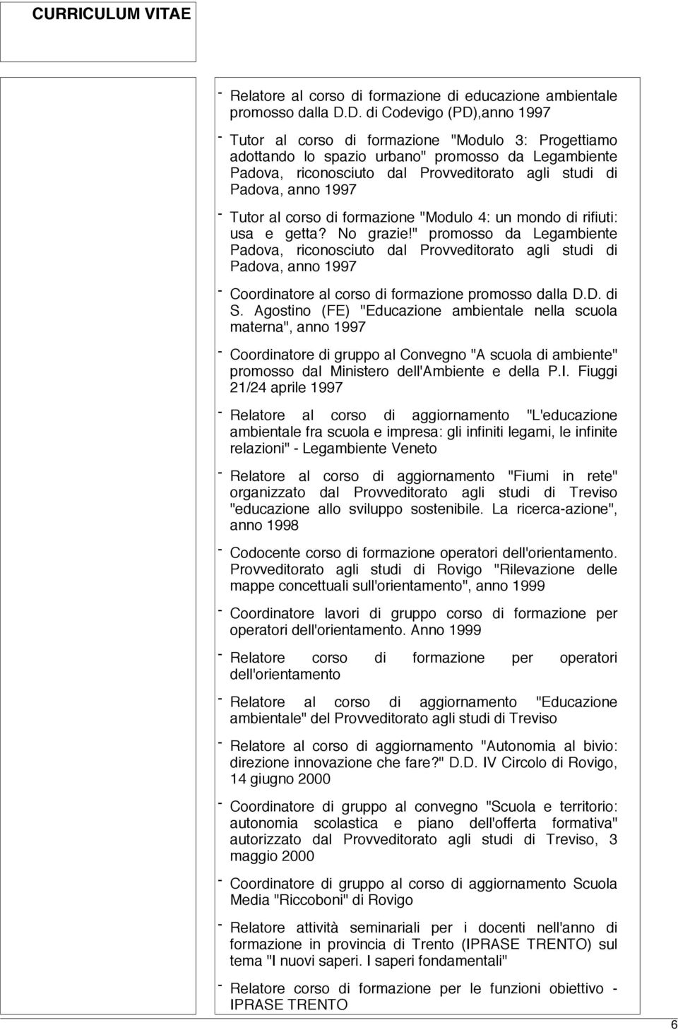 anno 1997 - Tutor al corso di formazione "Modulo 4: un mondo di rifiuti: usa e getta? No grazie!