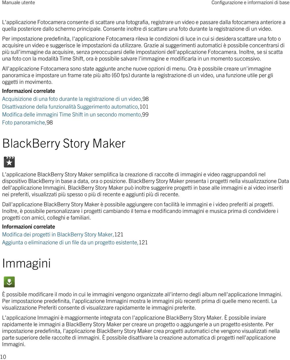 Per impostazione predefinita, l'applicazione Fotocamera rileva le condizioni di luce in cui si desidera scattare una foto o acquisire un video e suggerisce le impostazioni da utilizzare.