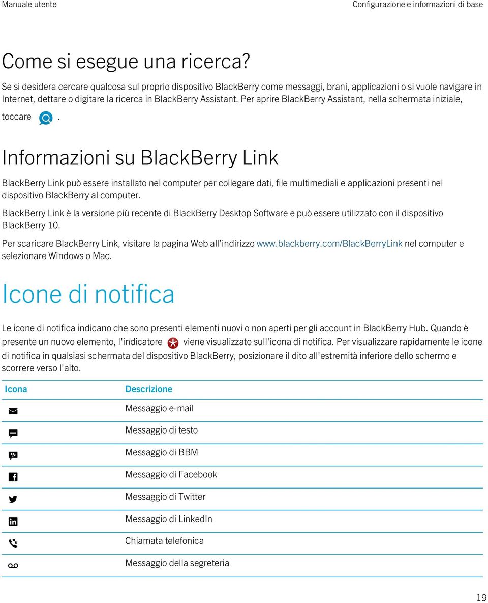 Per aprire BlackBerry Assistant, nella schermata iniziale, toccare.