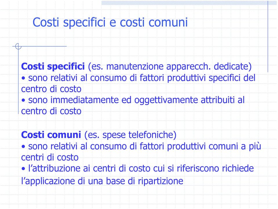 oggettivamente attribuiti al centro di costo Costi comuni (es.