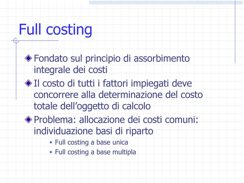 costo totale dell oggetto di calcolo Problema: allocazione dei costi comuni: